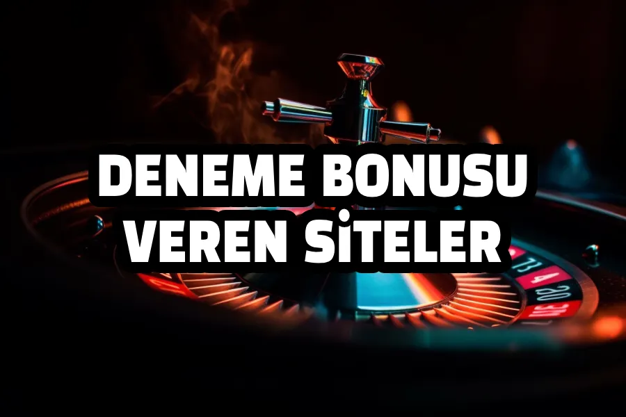 Deneme Bonusu Veren Siteler